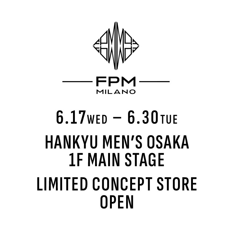 阪急メンズ大阪 LIMITED CONCEPT STORE開催のお知らせ